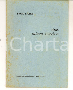 1950 ca Bruno LUCREZI Arte, cultura e societÃ  *Estratto da "Nostro tempo" 12 pp. CONDIZIONI: GPAGINE: 20    originale e autentica 1