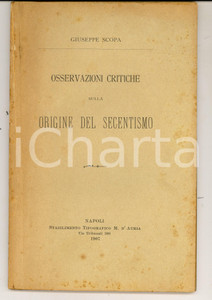 Libro, pubblicazione d epoca 1907 NAPOLI Giuseppe SCOPA Osservazione sulla origine del secentismo Autografo 1