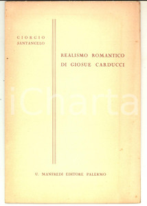 Libro, pubblicazione d epoca 1957 Giorgio SANTANGELO Realismo romantico di GiosuÃ¨ Carducci Invio AUTOGRAFO 1