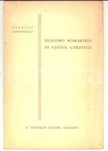 Libro, pubblicazione d epoca 1957 Giorgio SANTANGELO Realismo romantico di GiosuÃ¨ Carducci Invio AUTOGRAFO 1