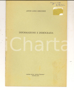 Libro, pubblicazione d epoca 1973 Anton Luigi CHECCHINI Informazione e democrazia Invio autografo 24 pp. 1