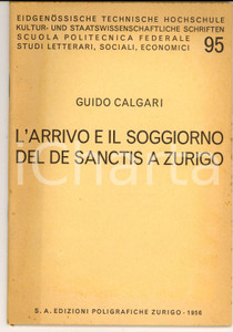 Libro, pubblicazione d epoca 1956 Guido CALGARI L arrivo e il soggiorno del De Sanctis a Zurigo 32 pp. 1