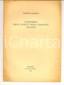 Libro, pubblicazione d epoca 1941 BUDAPEST Tiberio KARDOS L Ungheria negli scritti degli umanisti italiani 1