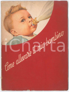 Libro, pubblicazione d epoca 1950 ca Ente Felice MANTOVANI Come allevare il mio bambino  SocietÃ  MELLIN 1