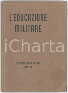 Libro, pubblicazione d epoca 1942 AA.VV. L educazione militare  Ed. BERTIERI MILANO 1