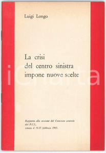 Libro, pubblicazione d epoca 1965 Luigi LONGO La crisi del centro sinistra  Pubblicazione PCI 1