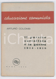 Giornale, rivista storica 1949 Arturo COLOMBI Partito socialista e guerra 19141918  Educazione comunista 1