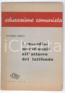 Giornale, rivista storica 1950 Ruggero GRIECO Meridionali all attacco del latifondo  Educazione comunista 1