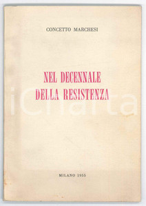 Giornale, rivista storica 1955 Concetto MARCHESI Nel decennale della Resistenza  Ed. IL RISORGIMENTO 1
