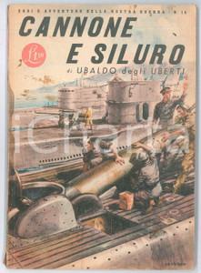 Libro, pubblicazione d epoca 1943 Ubaldo DEGLI UBERTI Cannone e siluro Eroi e avventure della nostra guerra 1