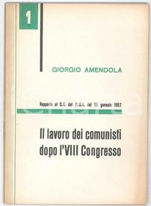 Libro, pubblicazione d epoca 1957 PCI Giorgio AMENDOLA Lavoro dei comunisti dopo VIII Congresso Pubblicazione 1