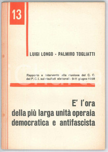 1958 Luigi LONGO Palmiro TOGLIATTI UnitÃ  operaia antifascista *Pubblicazione PCI Pubblicazione d'epoca.TITOLO: E' l'ora della pi&ugrave; larga unit&agrave; operaia democratica e antifascistaPAGINE: 93 FAIR/discreto bruniture diffuse Formato: 14x19 cm originale e autentica 1