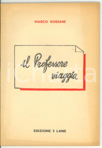 Libro, pubblicazione d epoca 1956 Marco ROSSANI  Il Professore viaggia  Edizione 5 LANE Pubblicazione PCI 1
