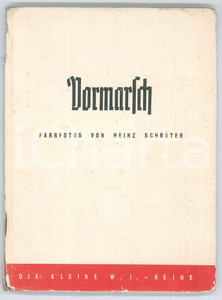 Libro, pubblicazione d epoca 1941 WW2 PROPAGANDA Heinz SCHROTER  Vormarsch Farbfotos  ILLUSTRATED 56 p. 1