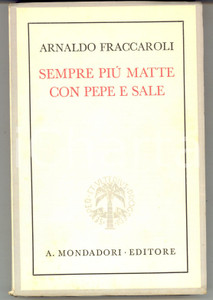 Libro, pubblicazione d epoca 1942 Arnaldo FRACCAROLI Sempre piÃ¹ matte con pepe e sale MONDADORI 1 EDIZIONE 1