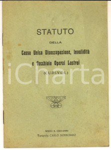 1900 ca SESTO SAN GIOVANNI Statuto CUDIVOL Cassa Unica InvaliditÃ  Operai Lastrai Pubblicazione d'epoca, contenente lo statuto della Cassa Unica disoccupazione, invalidit&agrave; e vecchiaia per operai lastrai.  PAGINE: 16 CONDIZIONI: G (buone condizioni interne, ma bruniture in copertina)    originale e autentica 1
