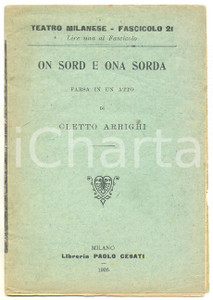 1926 Cletto ARRIGHI On sord e ona sorda - Farsa in un atto TEATRO MILANESE nÂ° 21 Pubblicazione d'epoca.EDITORE: Libreria Paolo Cesati CONDIZIONI: FAIR (lieve abrasione al dorso; piccoli strappetti ai margini) FORMATO: 11x16 cm PAGINE: 16    originale e autentica 1