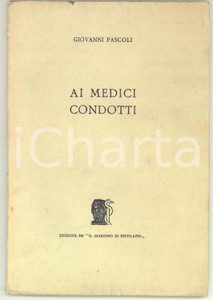Libro, pubblicazione d epoca 1955 Giovanni PASCOLI Ai medici condotti  Ed. Il giardino di Esculapio 1