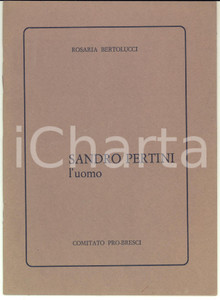 Libro, pubblicazione d epoca 1982 Rosaria BERTOLUCCI Sandro Pertini: l uomo  Comitato ProBresci 16 pp. 1