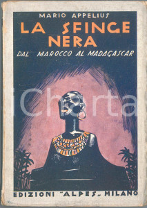 Libro, pubblicazione d epoca 1924 Mario APPELIUS La sfinge nera  Dal Marocco al Madagascar Ed. ALPES 1