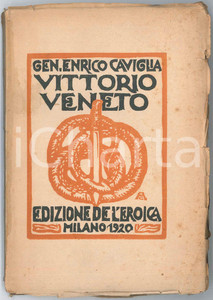 Libro, pubblicazione d epoca 1920 Generale Enrico CAVIGLIA Vittorio Veneto  Edizione de L EROICA 1