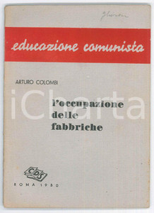 Libro, pubblicazione d epoca 1950 Arturo COLOMBI L occupazione delle fabbriche  Ed. CDS Educazione comunista 1