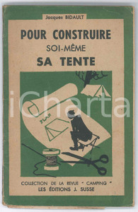 Libro, pubblicazione d epoca 1946 Jacques BIDAULT Pour construire soimeme sa tente EDITIONS J. SUISSE 1