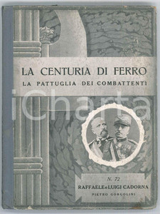 Libro, pubblicazione d epoca 1937 Pietro GORGOLINI  Raffaele e Luigi CADORNA Ed. ZUCCHI  Centuria di ferro 1