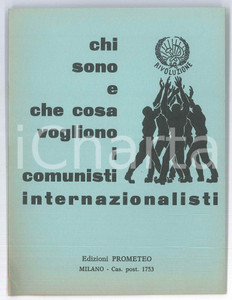 Libro, pubblicazione d epoca 1965 ca Chi sono e cosa vogliono i comunisti internazionalisti? Ed. PROMETEO 1