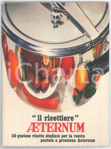 Libro, pubblicazione d epoca 1970 ca AETERNUM Pentola a pressione  Il ricettiere  52 pp. ILLUSTRATO 1