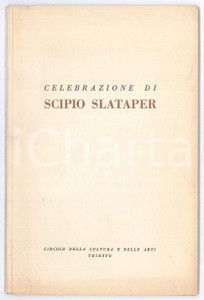 Libro, pubblicazione d epoca 1957 TRIESTE Circolo della Cultura e delle Arti Celebrazione di Scipio SLATAPER 1