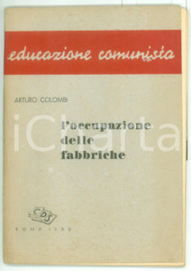 Libro, pubblicazione d epoca 1950 Arturo COLOMBI L occupazione delle fabbriche  Educazione comunista 72 pp. 1