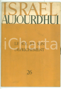 Libro, pubblicazione d epoca 1963 ISRAEL OUJOURD HUI Efraim ORNI Le sol et son defrichement  NÂ° 26 1