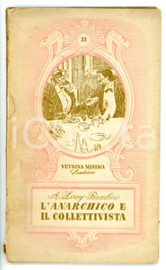 1946 Anatole LEROY-BEAULIEU L'anarchico e il collettivista *Vetrina minima nÂ° 33 Pubblicazione d'epoca.DIMENSIONI: 10x17 cmPAGINE: 80CONDIZIONI: FAIR (buone condizioni interne, ma taglio al dorso e macchie in copertina; firma al foglio di guardia)    originale e autentica 1