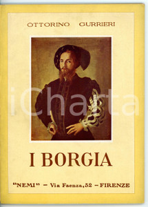 Libro, pubblicazione d epoca 1941 Ottorino GURRIERI I Borgia  Pubblicazione ILLUSTRATA  Ed. NEMI 79 pp. 1
