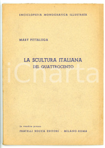 Libro, pubblicazione d epoca 1938 Mary PITTALUGA Scultura italiana del Quattrocento ENCICLOPEDIA MONOGRAFICA 1