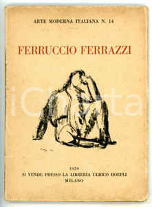 Libro, pubblicazione d epoca 1929 ARTE MODERNA ITALIANA Ferruccio Ferrazzi  Monografia HOEPLI nÂ° 14 1