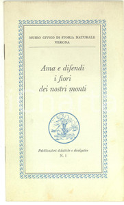 Libro, pubblicazione d epoca 1964 VERONA Museo di Storia Naturale  Ama e difendi i fiori dei nostri monti 1