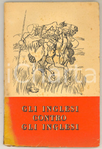 Libro, pubblicazione d epoca 1940 PROPAGANDA AA. VV. Gli inglesi contro gli inglesi  71 pp. 1