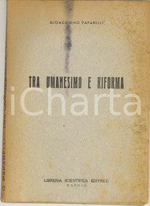 Libro, pubblicazione d epoca 1946 Gioacchino PAPARELLI Tra Umanesimo e Riforma  Invio AUTOGRAFO 1
