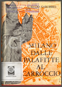 1965 Aurelio GAROBBIO Milano dalle palafitte al carroccio - BALDINI & CASTOLDI ATTENZIONE: Il volume reca la segnatura "Gabinetto di Urbanistica - Politecnico di Milano" tuttavia la Societ&agrave; dispone di liberatoria per la commercializzazione e la libera circolazione del volume stesso, trattandosi di parziale dismissione autorizzata di biblioteca. DIMENSIONI: 15x21 cmPAGINE: 326 CONDIZIONI: G    originale e autentica 1