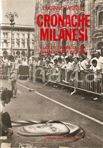 1980 Luciano VISINTIN Cronache milanesi - Copia AUTOGRAFATA *Editore Meravigli  EDITORE: Libreria Meravigli Editrice - Vimercate DIMENSIONI: 16x23 cmPAGINE: 199 CONDIZIONI: FAIR (lievi piegature e piccolo strappo alla brossura)    originale e autentica 1