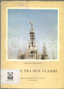 Libro, pubblicazione d epoca 1963 Leopoldo MARCHETTI Milano tra le due guerre 1914  1946  138 pp. 1