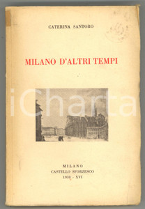 1938 Caterina SANTORO Milano d'altri tempi *Arti grafiche SEJMAND - 241 pp. Volume d'epoca intonso. DIMENSIONI: 13x19 cmPAGINE: 241 CONDIZIONI: POOR (piegatura in copertina all'angolo superiore destro; adesivo al dorso; nota a biro alla prima pagina di guardia)    originale e autentica 1