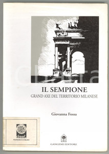 1996 Giovanna FOSSA Il Sempione - Grand axe del territorio milanese *GANGEMI ATTENZIONE: Il volume reca la segnatura "Gabinetto di Urbanistica - Politecnico di Milano" tuttavia la Societ&agrave; dispone di liberatoria per la commercializzazione e la libera circolazione del volume stesso, trattandosi di parziale dismissione autorizzata di biblioteca.EDITORE: Gangemi - RomaDIMENSIONI: 17x24 cmPAGINE: 172 CONDIZIONI: VERY POOR (parziale distacco della pellicola trasparente in copertina; timbro in prima pagina e adesivo in copertina)    originale e autentica 1