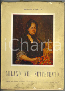 Libro, pubblicazione d epoca 1961 Leopoldo MARCHETTI Milano nel Settecento  ALFIERI & LACROIX 1