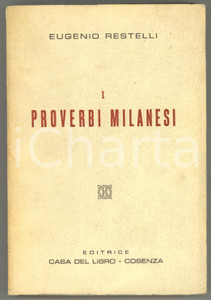 1960 Eugenio RESTELLI I proverbi milanesi raccolti, ordinati e spiegati *293 pp. Brossura editoriale.EDITORE: Casa del Libro - CosenzaPAGINE: 293DIMENSIONI: 12x18 cm  CONDIZIONI: FAIR (buone condizioni interne, ma macchie al dorso e in copertina)    originale e autentica 1