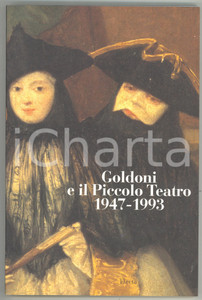 1993 AA. VV. Goldoni e il Piccolo Teatro 1947-1993 - Catalogo mostra *ELECTA 