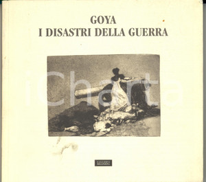 2000 Mauro CORRADINI Pia FERRARI Goya - I disastri della guerra *Catalogo mostra