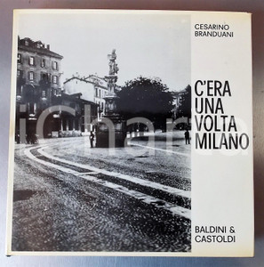 Libro, pubblicazione d epoca 1968 Cesarino BRANDUANI C era una volta Milano Ed. BALDINI & CASTOLDI  131 pp. 1